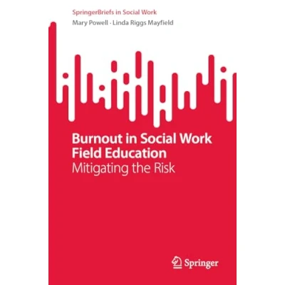 Abbildung von Burnout in Social Work Field Education: Mitigating the Risk (SpringerBriefs Work)