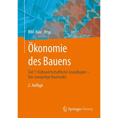 Abbildung von Ökonomie des Bauens: Teil 1: Volkswirtschaftliche Grundlagen Der zweipolige Baumarkt
