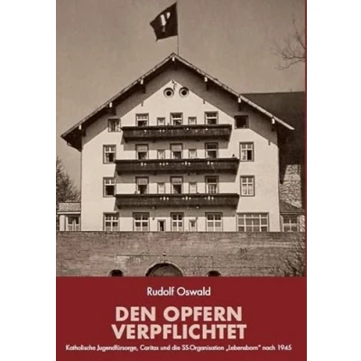 Abbildung von Den Opfern verpflichtet: Katholische Jugendfürsorge, Caritas und die SS Organisation &quot;Lebensborn&quot; nach 1945: 1945