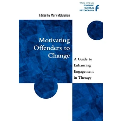 Abbildung von Motivating Offenders to Change: A Guide Enhancing Engagement in Therapy (Wiley Series Forensic Clinical Psychology)