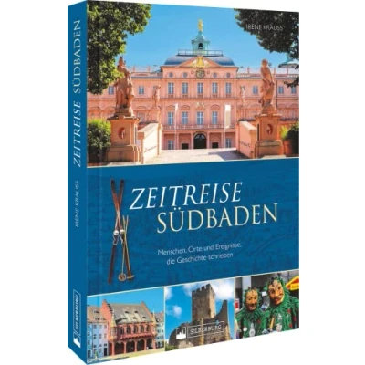 Abbildung von Regionalgeschichte Zeitreise Südbaden: Menschen, Orte und Ereignisse, die Geschichte schrieben.