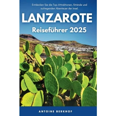 Abbildung von Lanzarote Reiseführer 2025: Entdecken Sie die Top Attraktionen, Strände und aufregenden Abenteuer der Insel.