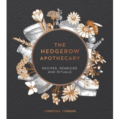 Abbildung von The Hedgerow Apothecary: Recipes, Remedies and Rituals