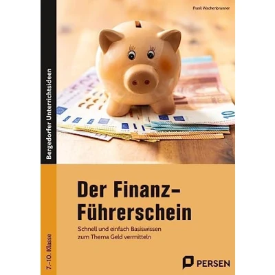 Abbildung von Der Finanz Führerschein: Schnell und einfach Basiswissen zum Thema Geld ver mitteln (7. bis 10. Klasse)
