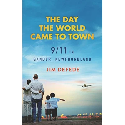 Abbildung von the Day World Came to Town: 9/11 in Gander, Newfoundland
