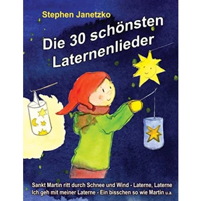 Abbildung von Die 30 schönsten Laternenlieder: Das Liederbuch mit allen Texten, Noten und Gitarrengriffen zum Mitsingen Mitspielen