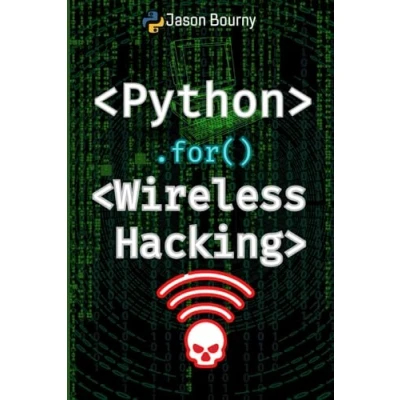 Abbildung von Python for Wireless Hacking: Exploiting Wi Fi Networks and Bluetooth Devices (Python Hackers, Scripting Kali Linux, Web Hacking, Cryptography OSINT)