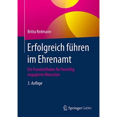 Abbildung von Erfolgreich führen im Ehrenamt: Ein Praxisleitfaden für freiwillig engagierte Menschen