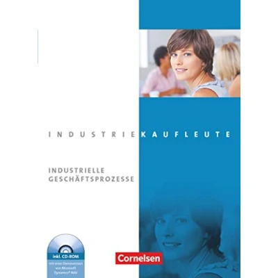 Abbildung von Industriekaufleute Ausgabe 2011 Jahrgangsübergreifend: Industrielle Geschäftsprozesse Fachkunde mit CD ROM