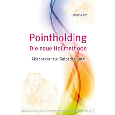 Abbildung von Pointholding Die neue Heilmethode. Akupressur zur Selbstheilung
