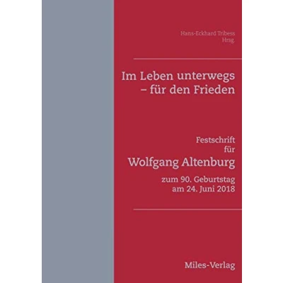 Abbildung von Im Leben unterwegs für den Frieden: Festschrift Wolfgang Altenburg zum 90. Geburtstag am 24. Juni 2018