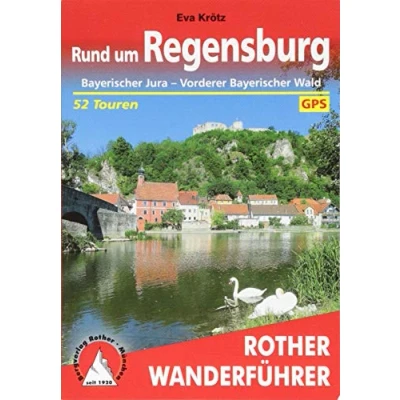 Abbildung von Rund um Regensburg: Bayerischer Jura Vorderer Wald. 52 Touren mit GPS Tracks (Rother Wanderführer)