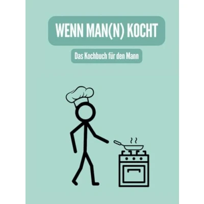 Abbildung von Wenn Man(n) kocht: Das Kochbuch für den Mann