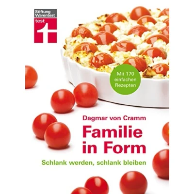 Abbildung von Familie in Form: 170 einfache Rezepte schlank werden, bleiben Ernährungstipps Für Lebensfreude mit Genuss I Von Stiftung Warentest