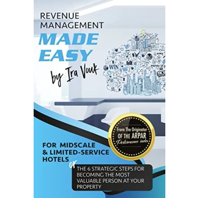 Abbildung von REVENUE MANAGEMENT MADE EASY, for Midscale and Limited Service Hotels: the 6 Strategic Steps Becoming Most Valuable Person at Your Property
