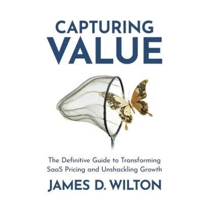 Abbildung von CAPTURING VALUE: The Definitive Guide to Transforming SaaS Pricing and Unshackling Growth