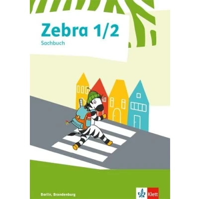 Abbildung von Zebra Sachunterricht 1/2. Ausgabe Berlin, Brandenburg: Sachbuch Klasse 1/2 (Zebra. für Berlin und Brandenburg)