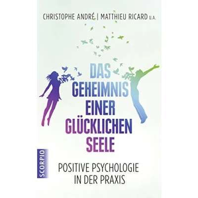 Abbildung von Das Geheimnis einer glücklichen Seele: Positive Psychologie in der Praxis