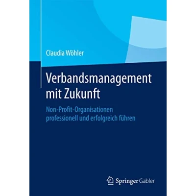 Abbildung von Verbandsmanagement mit Zukunft: Non Profit Organisationen professionell und erfolgreich führen
