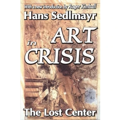 Abbildung von Art in Crisis: The Lost Center (Library of Conservative Thought)