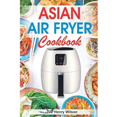 Abbildung von Asian Air Fryer Cookbook: Recipes.