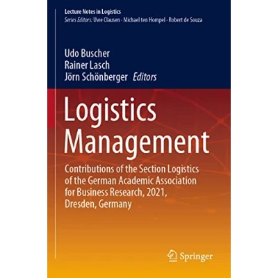 Abbildung von Logistics Management: Contributions of the Section German Academic Association for Business Research, 2021, Dresden, Germany (Lecture Notes in Logistics)