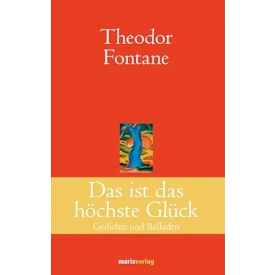 Abbildung von das ist höchste Glück: Gedichte und Balladen (Klassiker der Weltliteratur)
