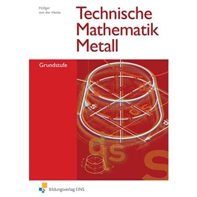 Abbildung von Technische Mathematik Metall, Grundstufe: Grundstufe Lehr /Fachbuch (Technische Mathematik: Ausgabe Metall)