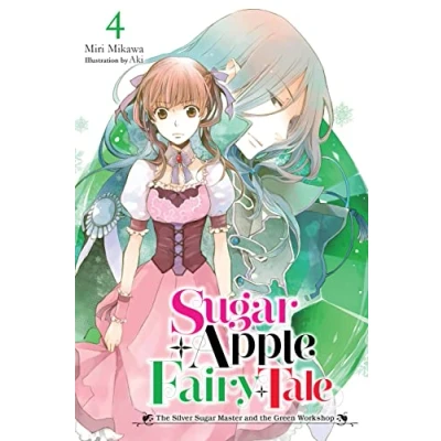Abbildung von Sugar APPLE FAIRY Tale, Vol. 4 (light novel): the Silver Master and Green Workshop (SUGAR LIGHT NOVLE SC)