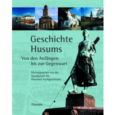 Abbildung von Geschichte Husums. Von den Anfängen bis zur Gegenwart