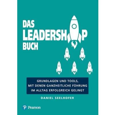 Abbildung von Das Leadership Buch: Grundlagen und Tools, mit denen ganzheitliche Führung im Alltag erfolgreich gelingt (Pearson Studium Business)