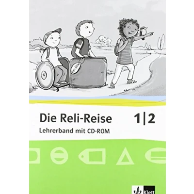 Abbildung von Die Reli Reise 1/2: Didaktischer Kommentar mit Kopiervorlagen und CD ROM Klasse 1/2 (Die Reise. Allgemeine Ausgabe ab 2012)