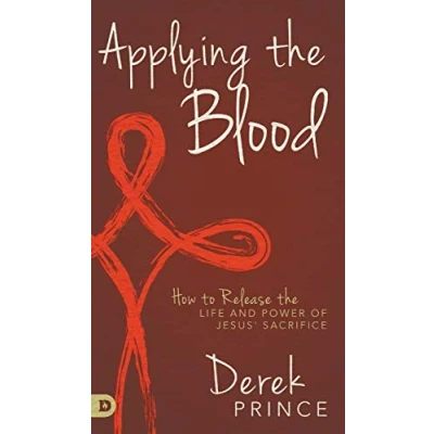 Abbildung von Applying the Blood: How to Release Life and Power of Jesus&#039; Sacrifice