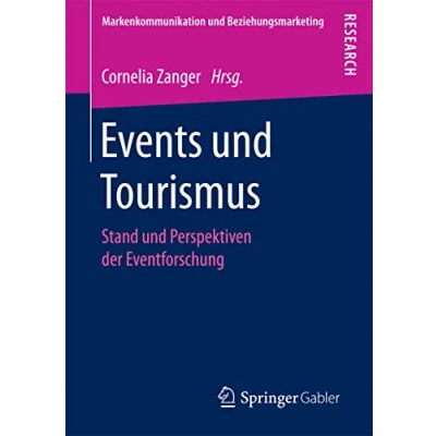 Abbildung von Events und Tourismus: Stand Perspektiven der Eventforschung (Markenkommunikation Beziehungsmarketing)
