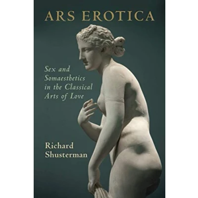Abbildung von Ars Erotica: Sex and Somaesthetics in the Classical Arts of Love