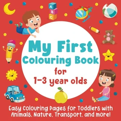 Abbildung von My First Colouring Book: Easy Pages for Toddlers with Animals, Nature, Transport, and more!: (Colouring Book Big Pictures Girls Boys)