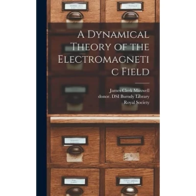 Abbildung von A Dynamical Theory of the Electromagnetic Field