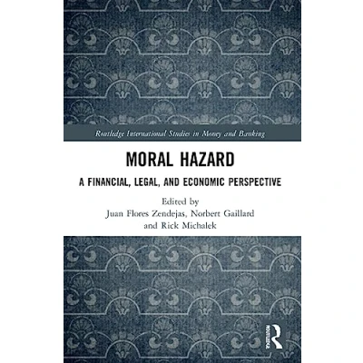 Abbildung von Moral Hazard: A Financial, Legal, and Economic Perspective (Routledge International Studies in Money Banking)