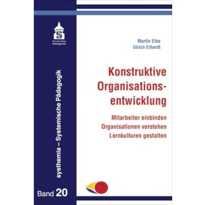 Abbildung von Konstruktive Organisationsentwicklung: Mitarbeiter einbinden Organisationen verstehen Lernkulturen gestalten (systhemia Systemische Pädagogik)