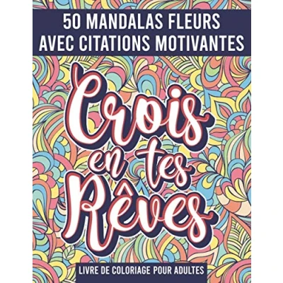 Abbildung von Mandala Fleurs Livre de Coloriage pour adultes: 50 Mandalas avec citations motivantes, messages positifs, pensées positives a colorier !