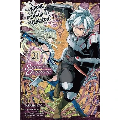 Abbildung von Is It WRONG to Try PICK UP GIRLS in a Dungeon? On the Side: SWORD Oratoria, Vol. 21 (manga): ORATORIA (IS DUNGEON GN)