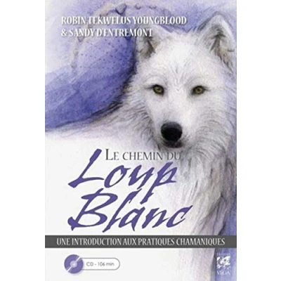 Abbildung von Le chemin du loup blanc: Introduction aux pratiques chamaniques