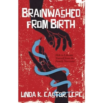 Abbildung von Brainwashed from Birth: How to Liberate Yourself the Family Narcissist