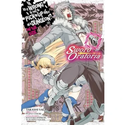 Abbildung von Is It WRONG to Try PICK UP GIRLS in a Dungeon? SWORD Oratoria, Vol. 6 (IS DUNGEON ORATORIA GN)