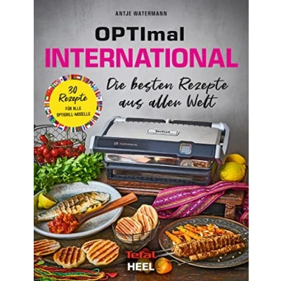 Abbildung von OPTImal International. OptiGrill Kochbuch: Die besten Rezepte aus aller Welt. 30 für alle Modelle Das Original von Tefal