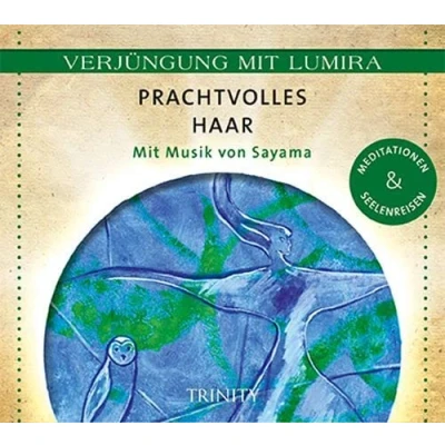 Abbildung von Verjüngung Mit Lumira. Prachtvolles Haar: Musik von Sayama Meditationen &amp; Seelenreisen
