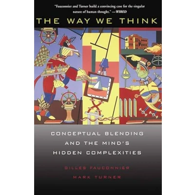 Abbildung von The Way We Think: Conceptual Blending And Mind&#039;s Hidden Complexities