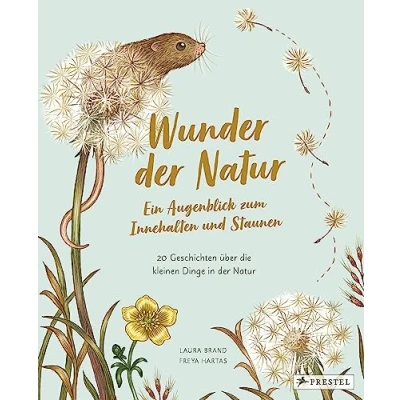 Abbildung von Wunder der Natur. Ein Augenblick zum Innehalten und Staunen: 20 Geschichten über die kleinen Dinge in Natur