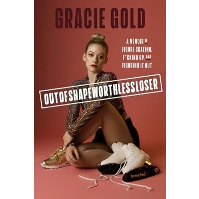 Abbildung von Outofshapeworthlessloser: A Memoir of Figure Skating, F*cking Up, and Figuring It Out