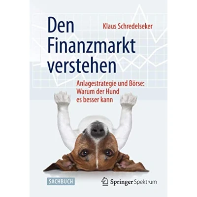 Abbildung von Den Finanzmarkt verstehen: Anlagestrategie und Börse: Warum der Hund es besser kann